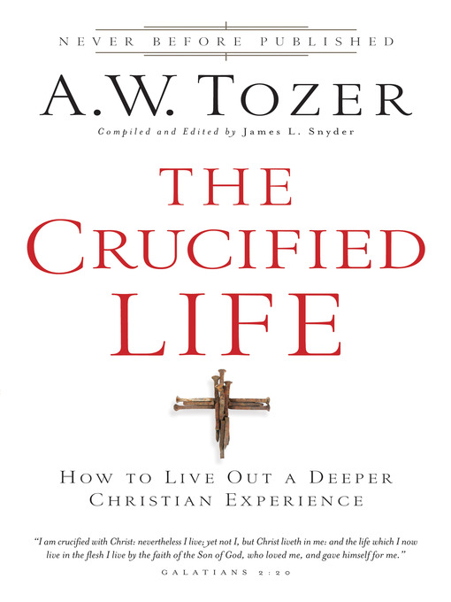Title details for The Crucified Life by A. W. Tozer - Available